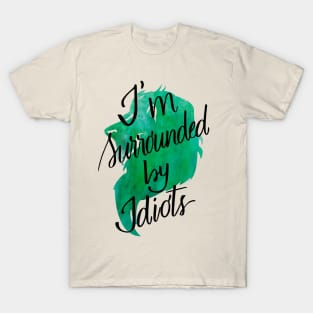 Scar quote "I'm surrounded by idiots" T-Shirt